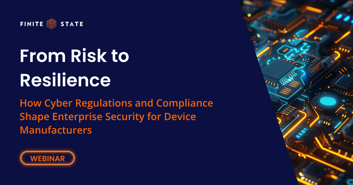 From Risk to Resilience: How Cyber Regulations and Compliance Shape Enterprise Security for Device Manufacturers